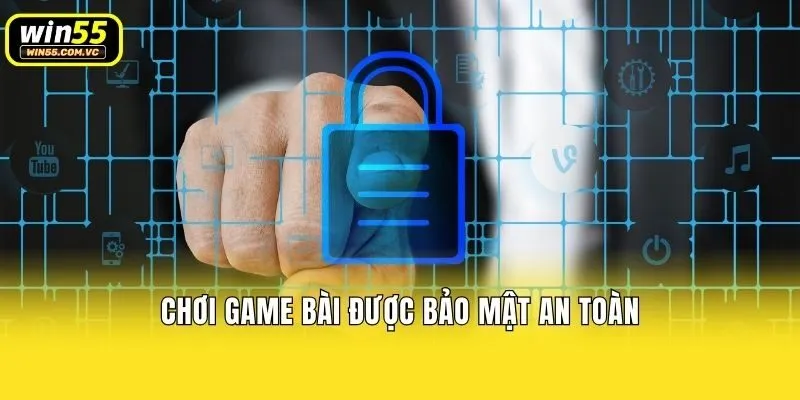 Chơi game bài được bảo mật an toàn