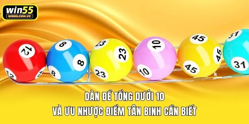 Dàn Đề Tổng Dưới 10 Và Ưu Nhược Điểm Tân Binh Cần Biết
