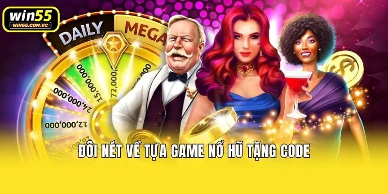 Đôi nét về tựa game nổ hũ tặng code