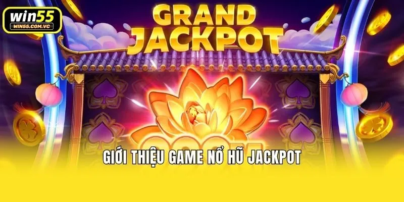 Giới thiệu game nổ hũ Jackpot