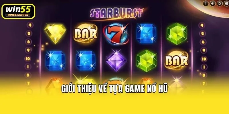 Giới thiệu về tựa game nổ hũ