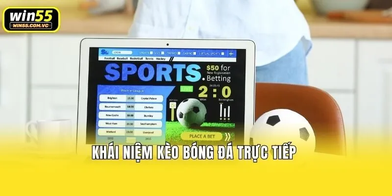 Khái niệm kèo bóng đá trực tiếp