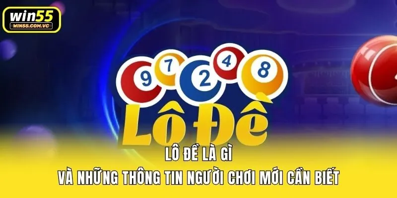 Lô Đề Là Gì Và Những Thông Tin Người Chơi Mới Cần Biết