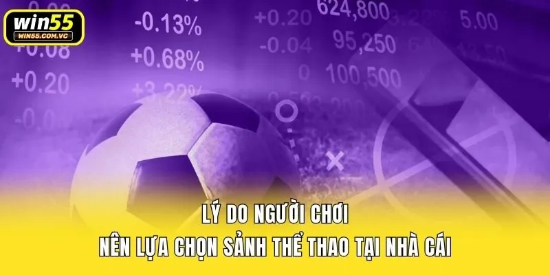 Lý do người chơi nên lựa chọn sảnh Thể thao tại nhà cái