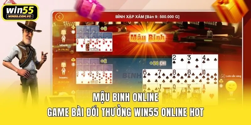 Mậu Binh Online - Game Bài Đổi Thưởng Win55 Online Hot