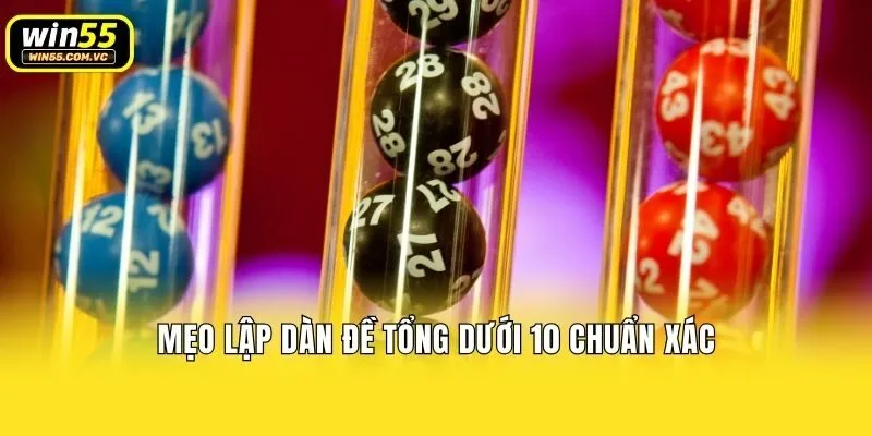 Mẹo lập dàn đề tổng dưới 10 chuẩn xác