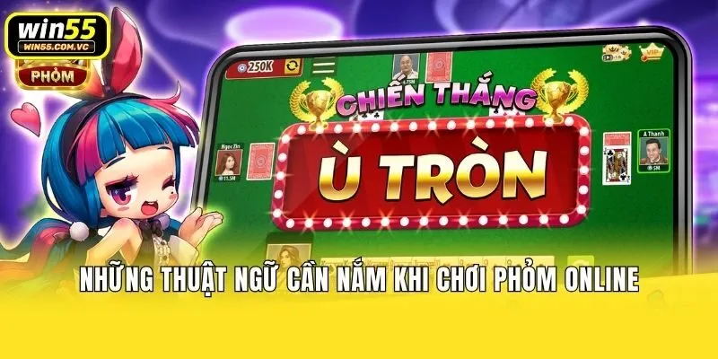 Những thuật ngữ cần nắm khi chơi phỏm online