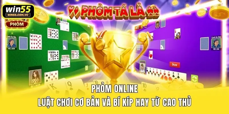Phỏm Online - Luật Chơi Cơ Bản Và Bí Kíp Hay Từ Cao Thủ