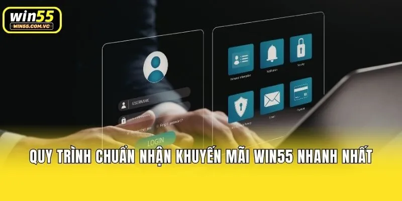 Quy trình chuẩn nhận khuyến mãi Win55 nhanh nhất