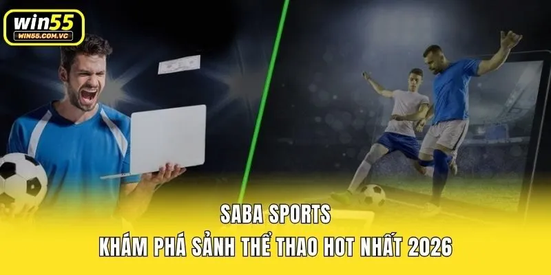 SABA Sports - Khám phá sảnh Thể thao hot nhất 2026