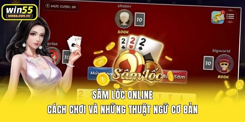 Sâm Lốc Online - Cách Chơi Và Những Thuật Ngữ Cơ Bản