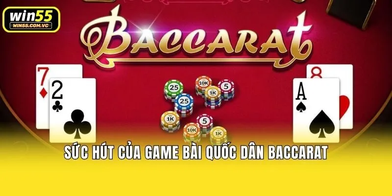 Sức hút của game bài quốc dân Baccarat
