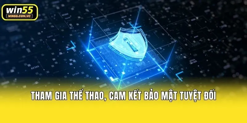 Tham gia Thể thao, cam kết bảo mật tuyệt đối