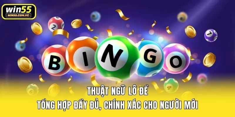 Thuật Ngữ Lô Đề - Tổng Hợp Đầy Đủ, Chính Xác Cho Người Mới