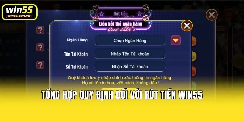Tổng hợp quy định đối với rút tiền Win55