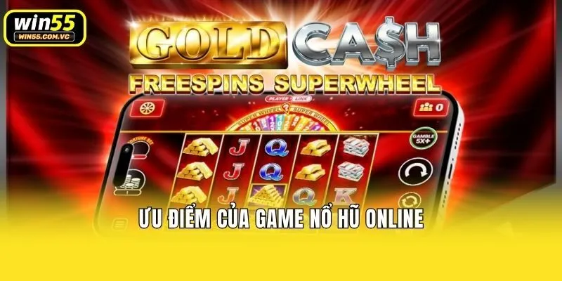 Ưu điểm của game nổ hũ online