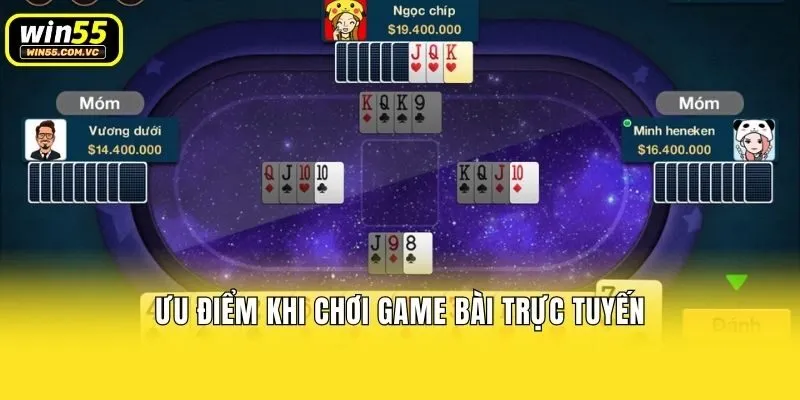 Ưu điểm khi chơi game bài trực tuyến