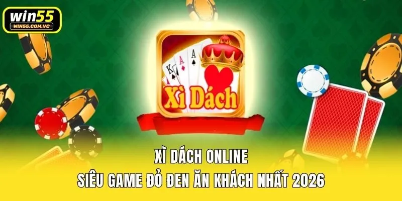 Xì Dách Online - Siêu Game Đỏ Đen Ăn Khách Nhất 2026
