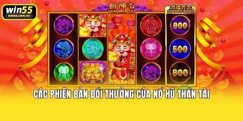 Các phiên bản đổi thưởng của nổ hũ thần tài