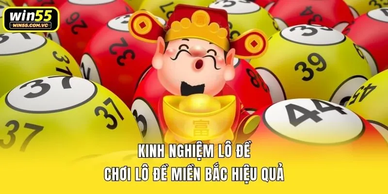 Kinh Nghiệm Lô Đề: Chơi Lô Đề Miền Bắc Hiệu Quả