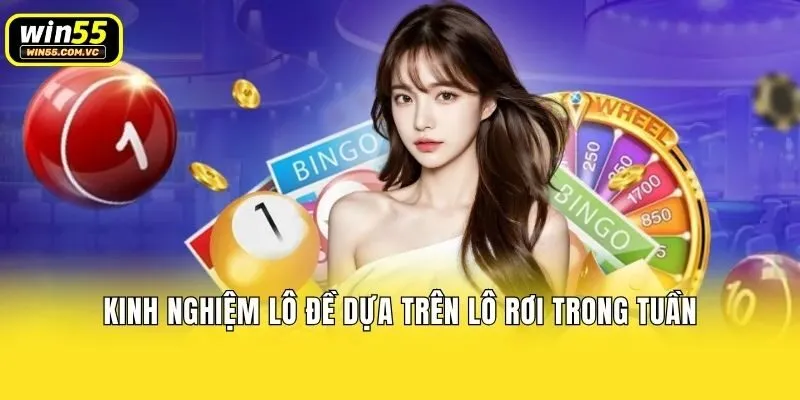 Kinh nghiệm lô đề dựa trên lô rơi trong tuần